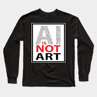 AI is NOT ART Long Sleeve T-Shirt